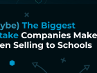 (Maybe) The Biggest Mistake Companies Make When Selling to Schools