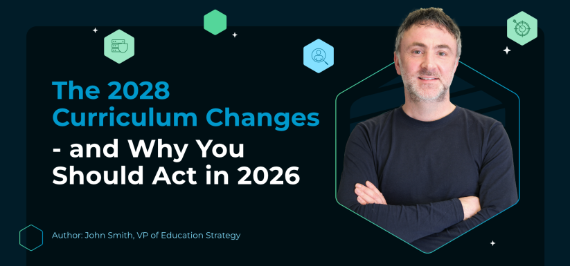 The 2028 Curriculum Changes - and Why You Should Act in 2026