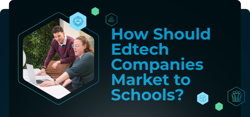 How Should Edtech Companies Market to Schools?